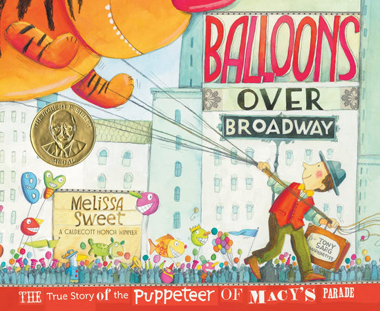 Balloons Over Broadway — inspiring true story about parade balloons for children ages 4–8